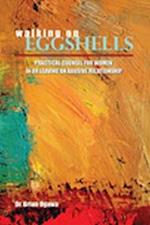 Walking on Eggshells: Practical Counsel for Women in or Leaving an Abusive Relationship