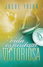 La Vida Espiritual Victoriosa = Victorious Spiritual Life