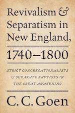 Revivalism and Separatism in New England, 1740-1800