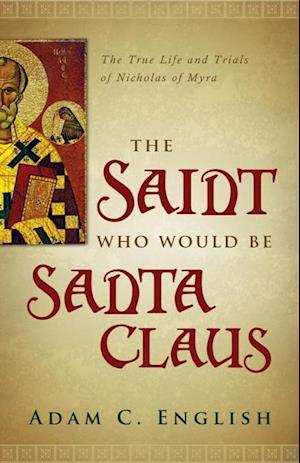 The Saint Who Would Be Santa Claus