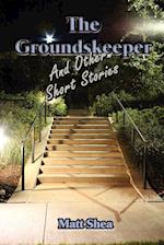 The Groundskeeper And Other Short Stories