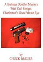 A Bullpup Doublet Mystery with Carl Steiger, Charleston's Own Private Eye