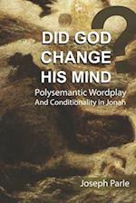 Did God Change His Mind?: Polysemantic Wordplay and Conditionality in the Book of Jonah 