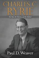 Charles C. Ryrie: The Man, His Ministry, and His Method 