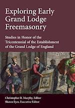 Exploring Early Grand Lodge Freemasonry