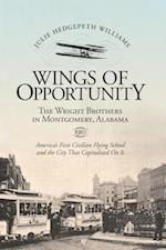 Wings of Opportunity : The Wright Brothers in Montgomery, Alabama, 1910