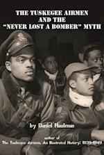 The Tuskegee Airmen and the “Never Lost a Bomber” Myth