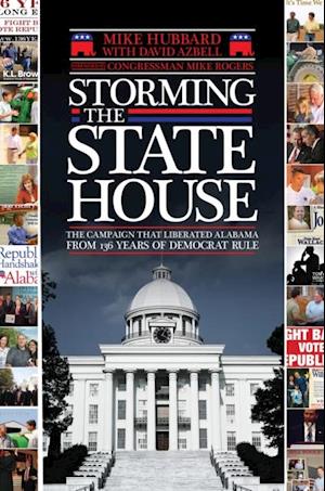 Storming the State House : The Campaign That Liberated Alabama from 136 Years of Democrat Rule