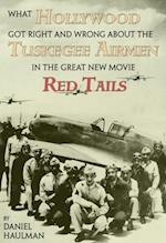 What Hollywood Got Right and Wrong about the Tuskegee Airmen in the Great New Movie, Red Tails
