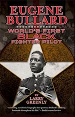 Eugene Bullard : World's First Black Fighter Pilot