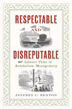 Respectable and Disreputable : Leisure Time in Antebellum Montgomery