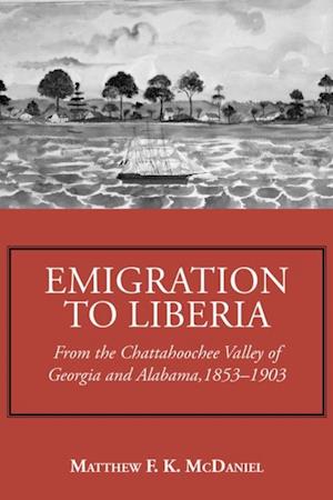 Emigration to Liberia : From the Chattahoochee Valley of Georgia and Alabama, 1853-1903