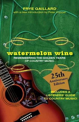 Watermelon Wine : The Spirit of Country Music