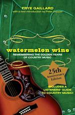 Watermelon Wine : The Spirit of Country Music