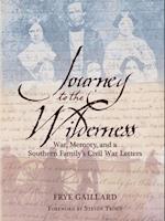 Journey to the Wilderness : War, Memory, and a Southern Family's Civil War Letters