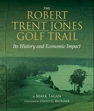 The Robert Trent Jones Golf Trail : Its History and Economic Impact