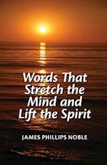 Words That Stretch the Mind and Lift the Spirit