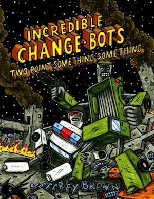 Incredible Change-Bots Two Point Something Something