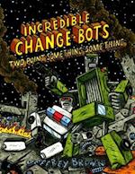 Incredible Change-Bots Two Point Something Something