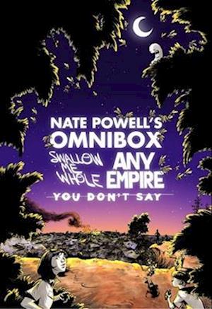 Nate Powell's Omnibox: Featuring Swallow Me Whole, Any Empire, & You Don't Say