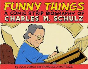 Funny Things: A Comic Strip Biography of Charles M. Schulz