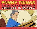 Funny Things: A Comic Strip Biography of Charles M. Schulz