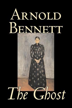 The Ghost by Arnold Bennett, Fiction, Literary