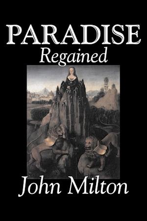 Paradise Regained by John Milton, Poetry, Classics, Literary Collections