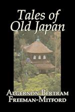 Tales of Old Japan by Algernon Bertram Freeman-Mitford, Fiction, Legends, Myths, & Fables