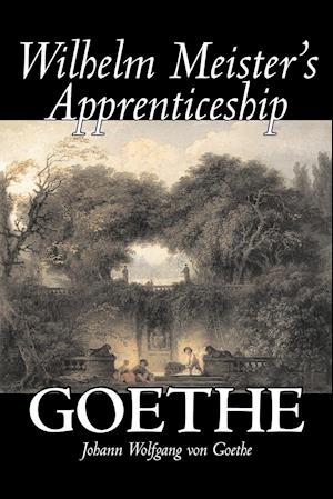 Wilhelm Meister's Apprenticeship by Johann Wolfgang von Goethe, Fiction, Literary, Classics