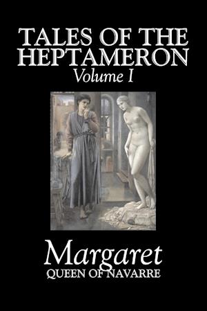 Tales of the Heptameron, Vol. I of V by Margaret, Queen of Navarre, Fiction, Classics, Literary, Action & Adventure