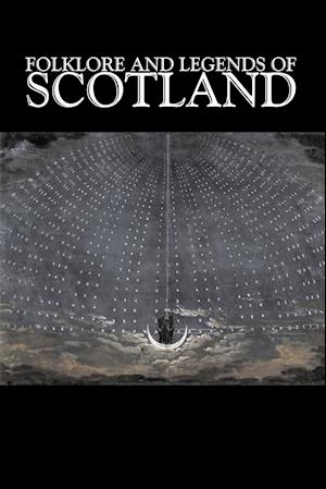 Folklore and Legends of Scotland, Fiction, Fairy Tales, Folk Tales, Legends & Mythology