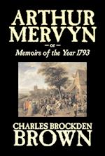 Arthur Mervyn or, Memoirs of the Year 1793 by Charles Brockden Brown, Fiction, Fantasy, Historical