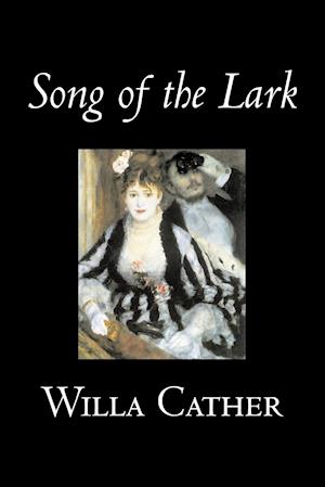 Song of the Lark by Willa Cather, Fiction, Short Stories, Literary, Classics