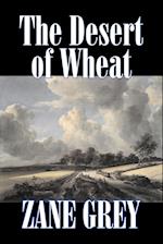 The Desert of Wheat by Zane Grey, Fiction, Westerns