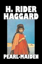 Pearl-Maiden by H. Rider Haggard, Fiction, Fantasy, Historical, Action & Adventure, Fairy Tales, Folk Tales, Legends & Mythology