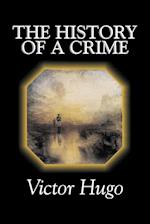 The History of a Crime by Victor Hugo, Fiction, Historical, Classics, Literary