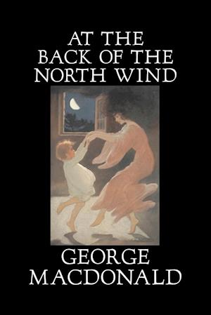 At the Back of the North Wind by George Macdonald, Fiction, Classics, Action & Adventure