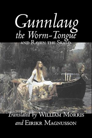 Gunnlaug the Worm-Tongue and Raven the Skald by William Morris, Fiction, Fairy Tales, Folk Tales, Legends & Mythology