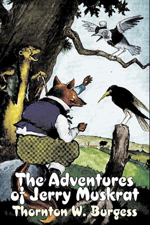 The Adventures of Jerry Muskrat by Thornton Burgess, Fiction, Animals, Fantasy & Magic