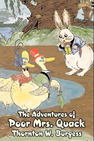 The Adventures of Poor Mrs. Quack by Thornton Burgess, Fiction, Animals, Fantasy & Magic