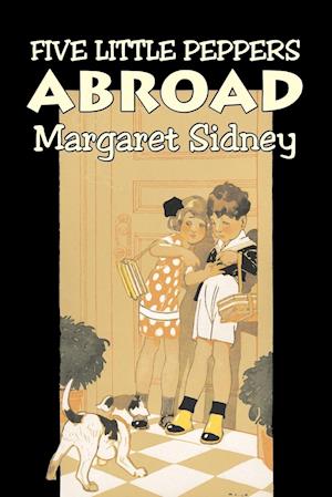 Five Little Peppers Abroad by Margaret Sidney, Fiction, Family, Action & Adventure