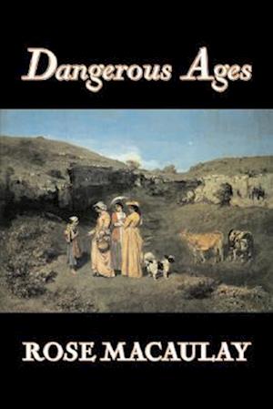 Dangerous Ages by Dame Rose Macaulay, Fiction, Romance, Literary