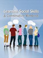 Learning Social Skills - A Conversation Workbook