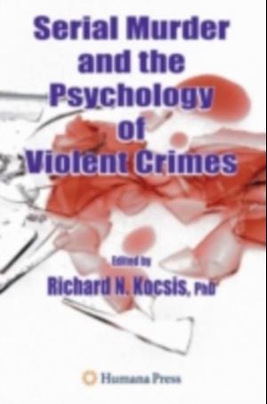 Serial Murder and the Psychology of Violent Crimes