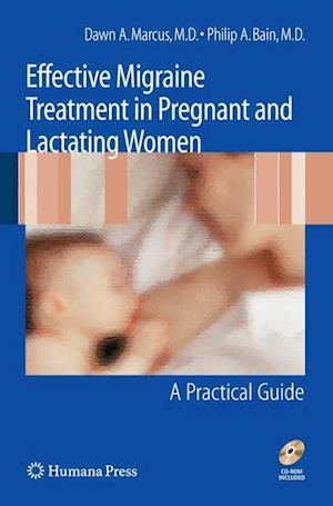 Effective Migraine Treatment in Pregnant and Lactating Women:  A Practical Guide