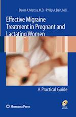 Effective Migraine Treatment in Pregnant and Lactating Women:  A Practical Guide