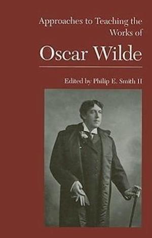 Approaches to Teaching the Works of Oscar Wilde