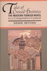 Tales of Crossed Destinies: The Modern Turkish Novel in a Comparative Context