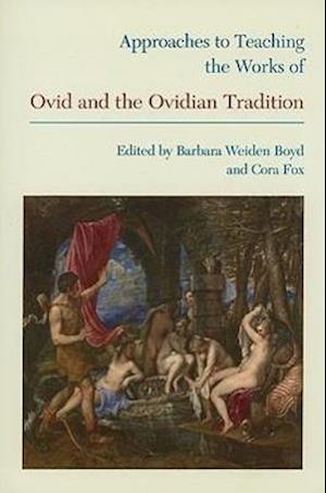 Approaches to Teaching the Works of Ovid and the Ovidian Tr